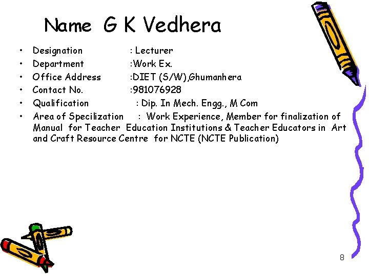Name G K Vedhera • • • Designation : Lecturer Department : Work Ex.