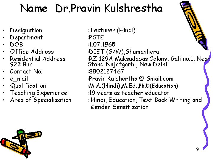 Name Dr. Pravin Kulshrestha • • • Designation Department DOB Office Address Residential Address