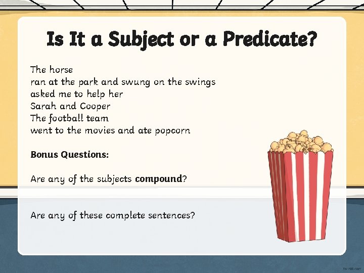 Is It a Subject or a Predicate? The horse ran at the park and