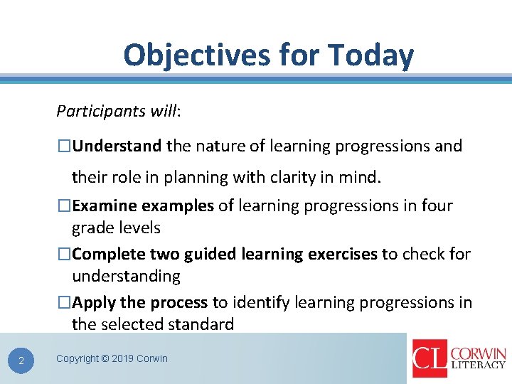 Objectives for Today Participants will: �Understand the nature of learning progressions and their role
