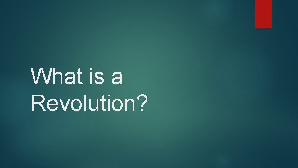 What is a Revolution? 