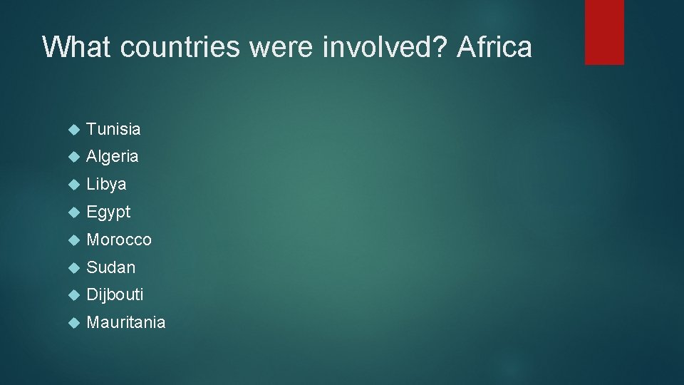 What countries were involved? Africa Tunisia Algeria Libya Egypt Morocco Sudan Dijbouti Mauritania 