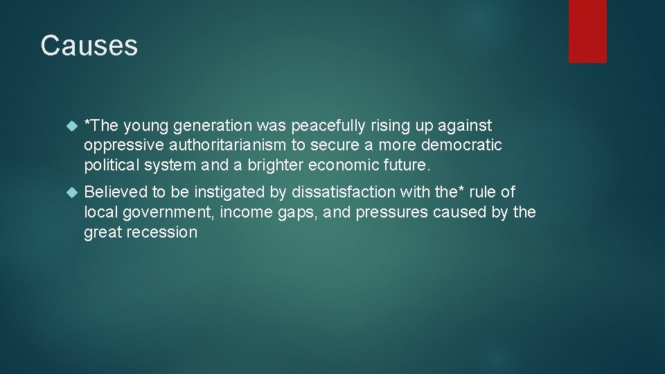 Causes *The young generation was peacefully rising up against oppressive authoritarianism to secure a