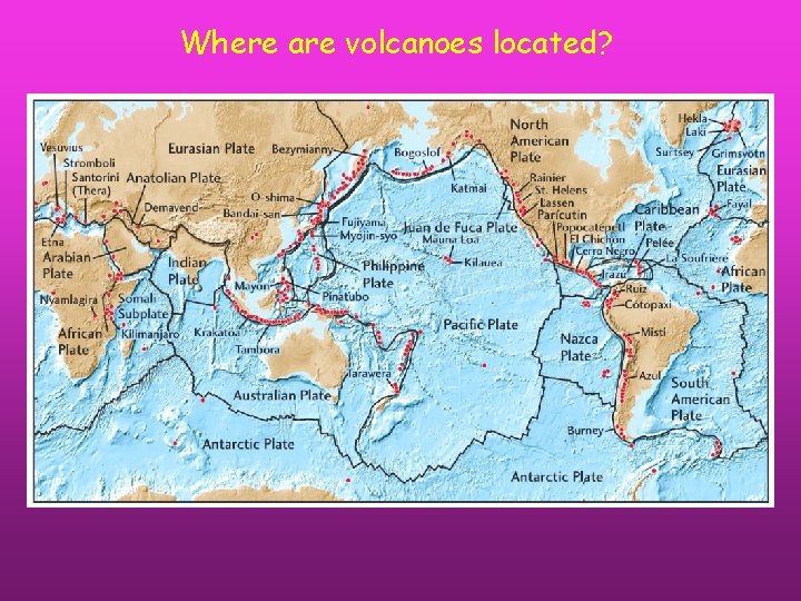 Where are volcanoes located? 