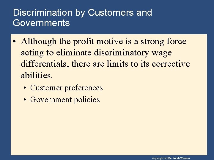 Discrimination by Customers and Governments • Although the profit motive is a strong force