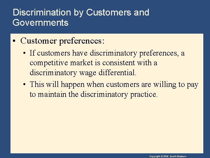 Discrimination by Customers and Governments • Customer preferences: • If customers have discriminatory preferences,