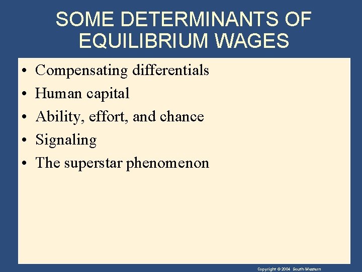 SOME DETERMINANTS OF EQUILIBRIUM WAGES • • • Compensating differentials Human capital Ability, effort,