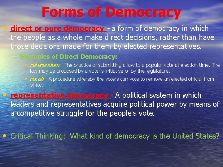 Forms of Democracy • direct or pure democracy - a form of democracy in