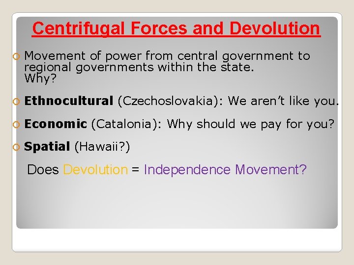 Centrifugal Forces and Devolution Movement of power from central government to regional governments within