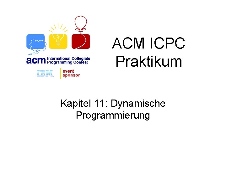 ACM ICPC Praktikum Kapitel 11: Dynamische Programmierung 