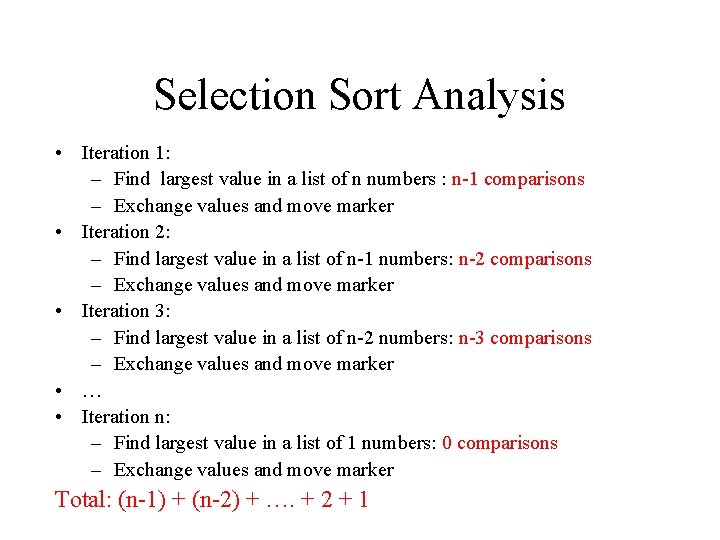 Selection Sort Analysis • Iteration 1: – Find largest value in a list of