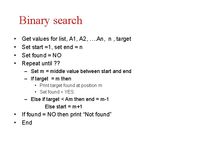 Binary search • • Get values for list, A 1, A 2, …. An,