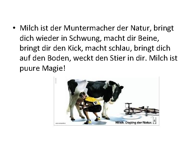  • Milch ist der Muntermacher der Natur, bringt dich wieder in Schwung, macht