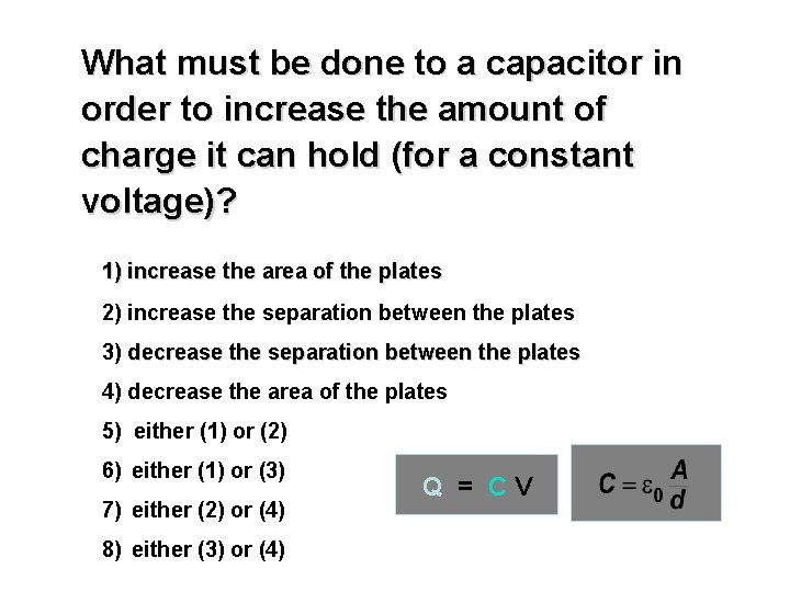 What must be done to a capacitor in order to increase the amount of What must be done to a capacitor in order to increase the amount of