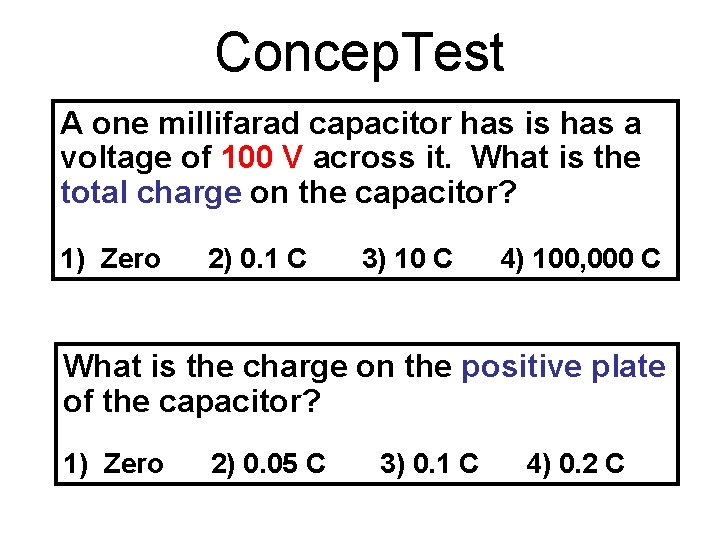 Concep. Test A one millifarad capacitor has is has a voltage of 100 V Concep. Test A one millifarad capacitor has is has a voltage of 100 V