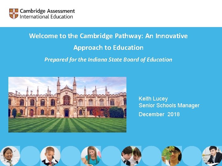 Welcome to the Cambridge Pathway: An Innovative Approach to Education Prepared for the Indiana