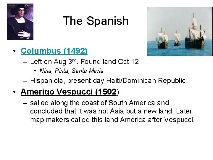 The Spanish • Columbus (1492) – Left on Aug 3 rd. Found land Oct