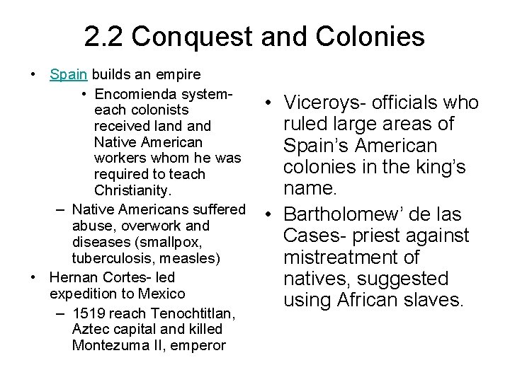 2. 2 Conquest and Colonies • Spain builds an empire • Encomienda systemeach colonists