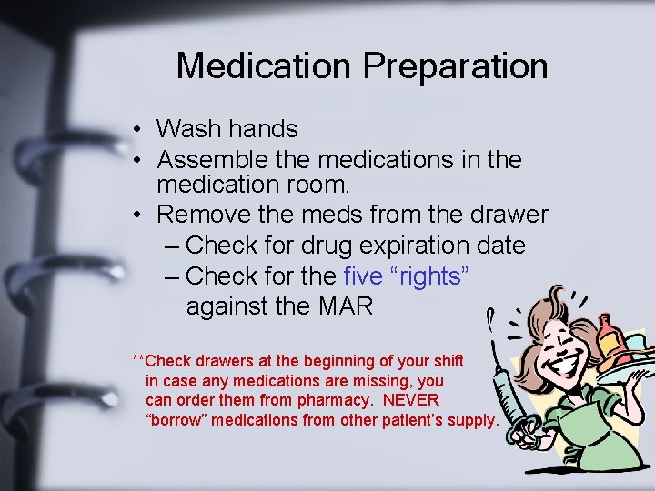 Medication Preparation • Wash hands • Assemble the medications in the medication room. •