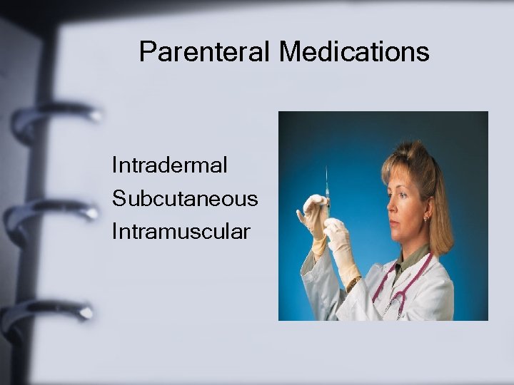 Parenteral Medications Intradermal Subcutaneous Intramuscular 