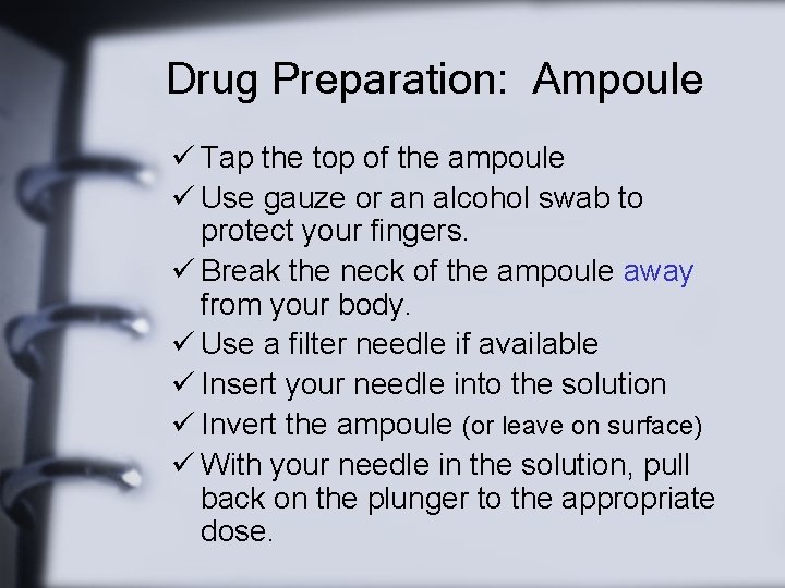 Drug Preparation: Ampoule ü Tap the top of the ampoule ü Use gauze or