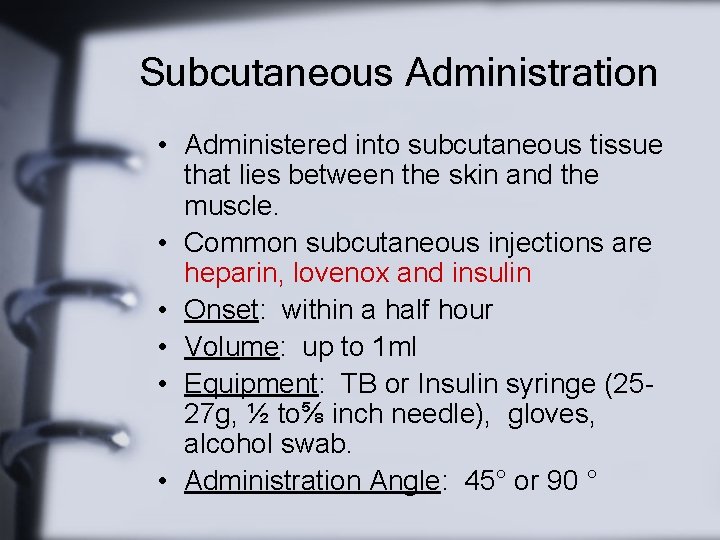 Subcutaneous Administration • Administered into subcutaneous tissue that lies between the skin and the