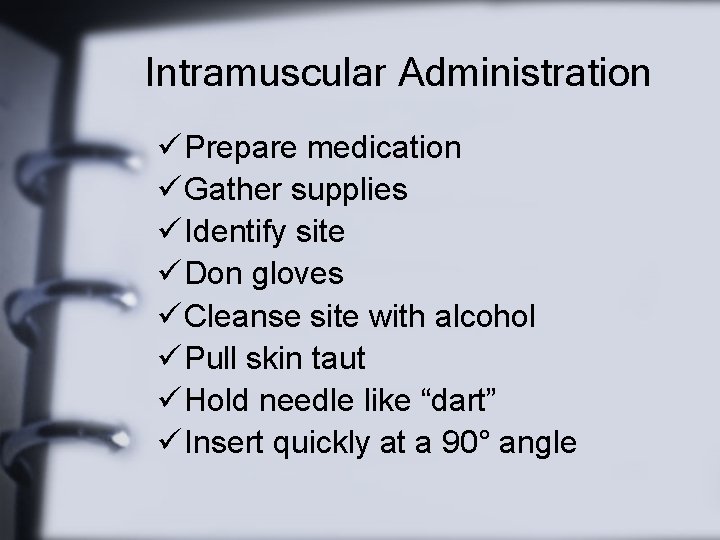 Intramuscular Administration ü Prepare medication ü Gather supplies ü Identify site ü Don gloves