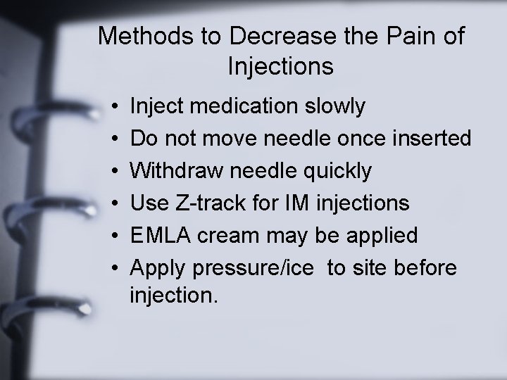 Methods to Decrease the Pain of Injections • • • Inject medication slowly Do