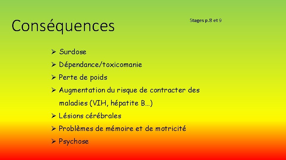 Conséquences Stages p. 8 et 9 Ø Surdose Ø Dépendance/toxicomanie Ø Perte de poids