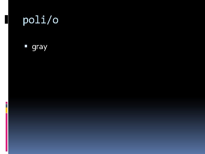 poli/o gray 