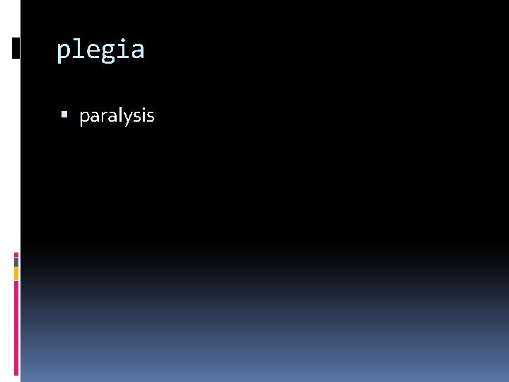 plegia paralysis 