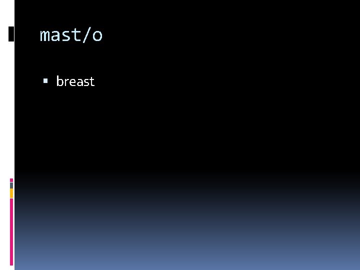 mast/o breast 