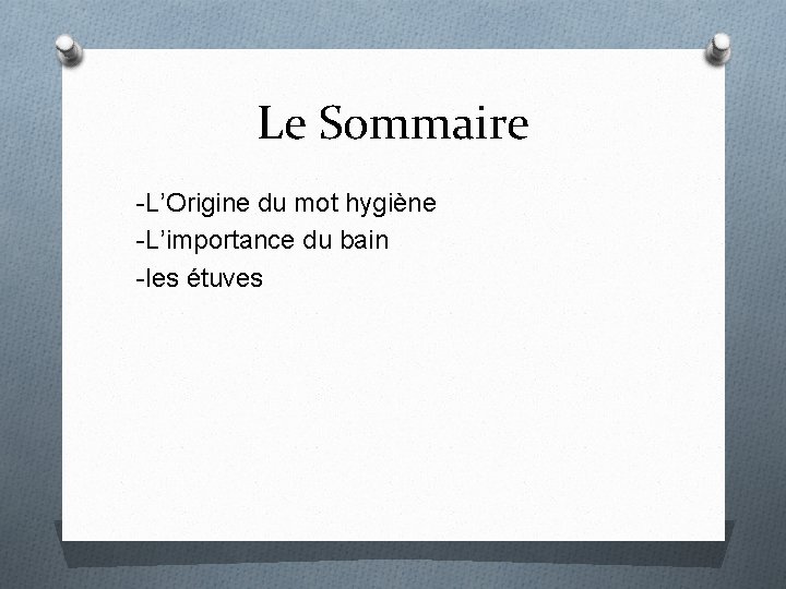 Le Sommaire -L’Origine du mot hygiène -L’importance du bain -les étuves 