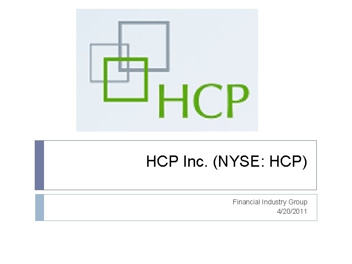 HCP Inc. (NYSE: HCP) Financial Industry Group 4/20/2011 