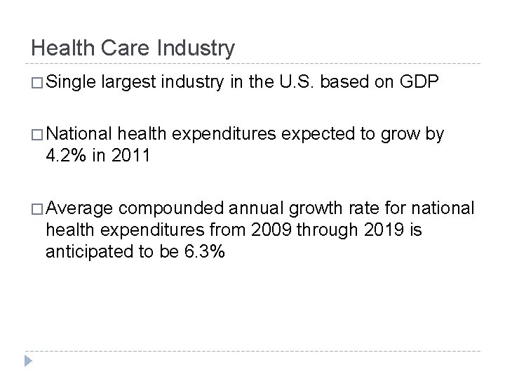 Health Care Industry � Single largest industry in the U. S. based on GDP