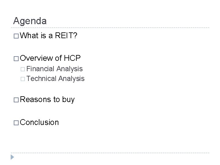 Agenda � What is a REIT? � Overview of HCP � Financial Analysis �