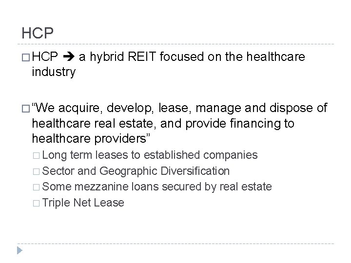 HCP � HCP a hybrid REIT focused on the healthcare industry � “We acquire,