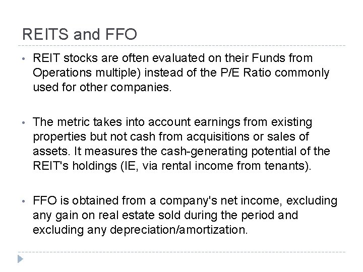 REITS and FFO • REIT stocks are often evaluated on their Funds from Operations