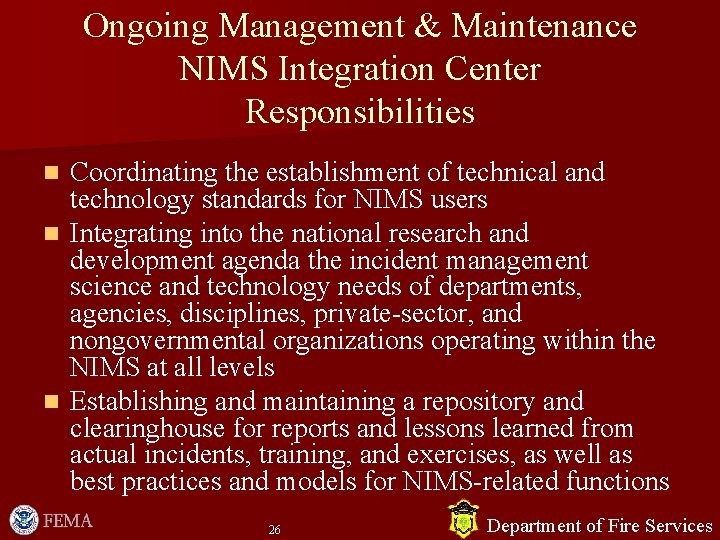 Ongoing Management & Maintenance NIMS Integration Center Responsibilities Coordinating the establishment of technical and Ongoing Management & Maintenance NIMS Integration Center Responsibilities Coordinating the establishment of technical and