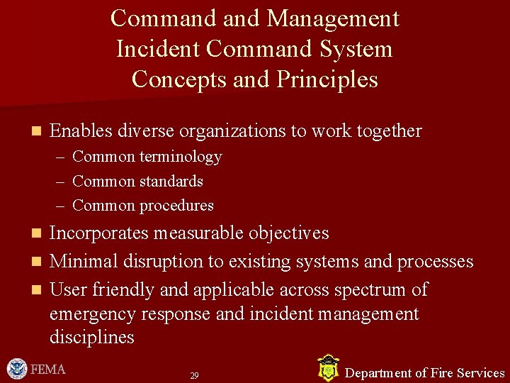 Command Management Incident Command System Concepts and Principles n Enables diverse organizations to work Command Management Incident Command System Concepts and Principles n Enables diverse organizations to work