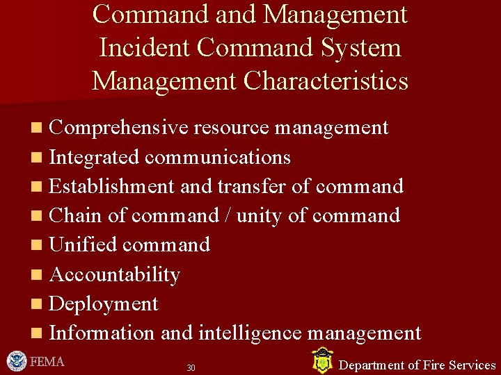 Command Management Incident Command System Management Characteristics n Comprehensive resource management n Integrated communications Command Management Incident Command System Management Characteristics n Comprehensive resource management n Integrated communications
