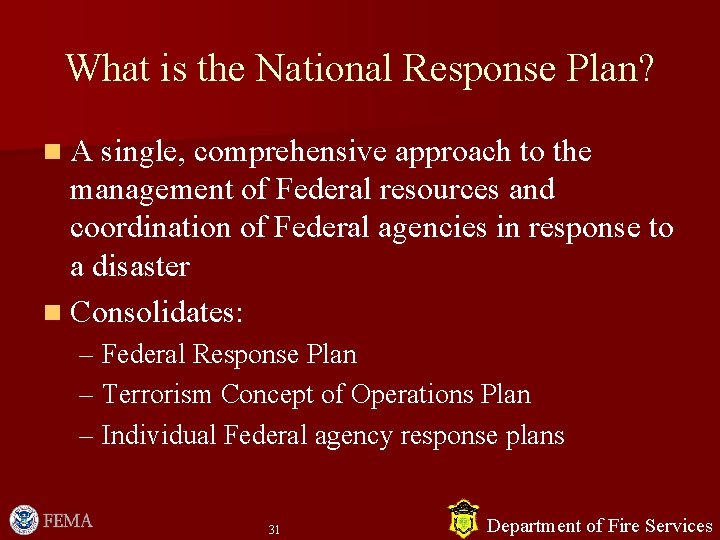 What is the National Response Plan? n A single, comprehensive approach to the management What is the National Response Plan? n A single, comprehensive approach to the management