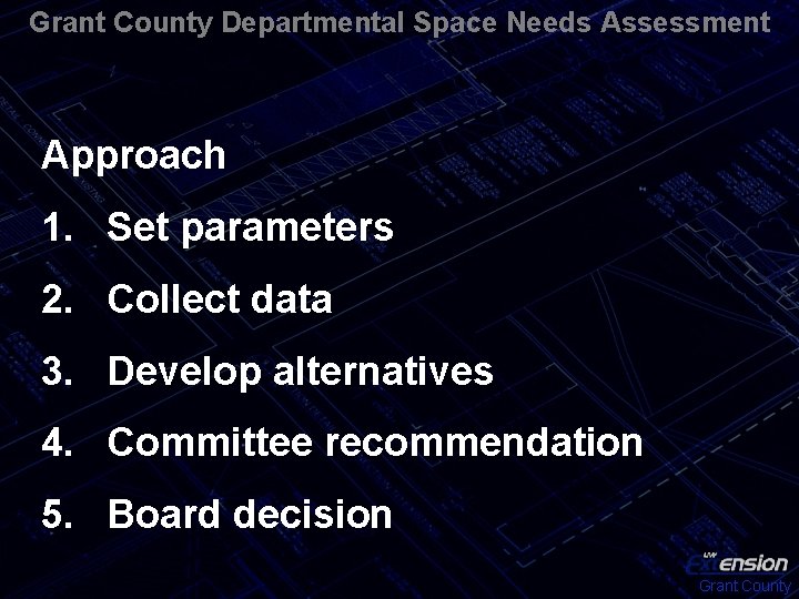 Grant County Departmental Space Needs Assessment Approach 1. Set parameters 2. Collect data 3.