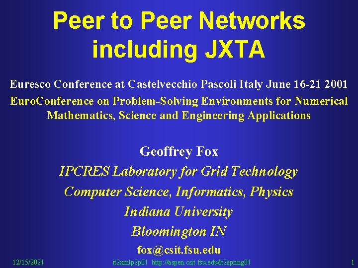 Peer to Peer Networks including JXTA Euresco Conference at Castelvecchio Pascoli Italy June 16