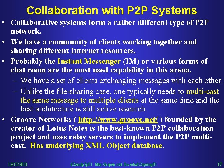 Collaboration with P 2 P Systems • Collaborative systems form a rather different type