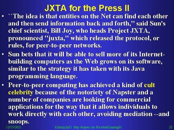 JXTA for the Press II • ``The idea is that entities on the Net