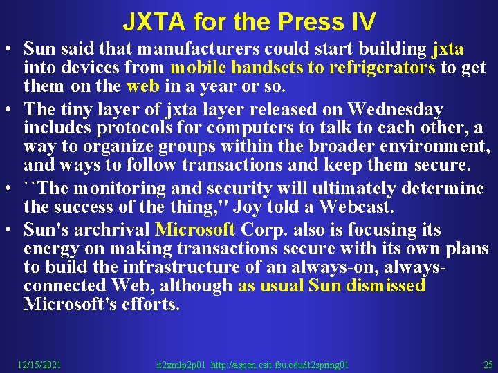 JXTA for the Press IV • Sun said that manufacturers could start building jxta