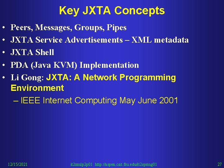 Key JXTA Concepts • • • Peers, Messages, Groups, Pipes JXTA Service Advertisements –