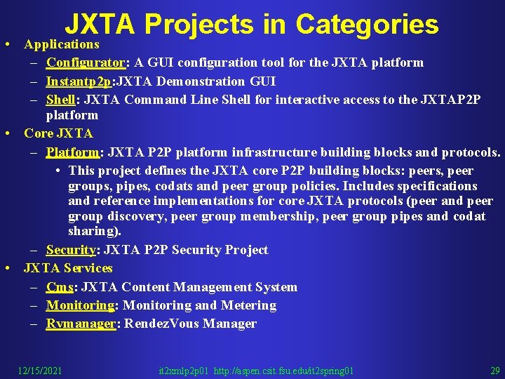 JXTA Projects in Categories • Applications – Configurator: A GUI configuration tool for the