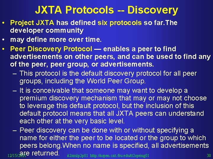 JXTA Protocols -- Discovery • Project JXTA has defined six protocols so far. The